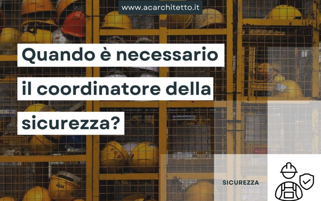 Quando è necessario il coordinatore della sicurezza?